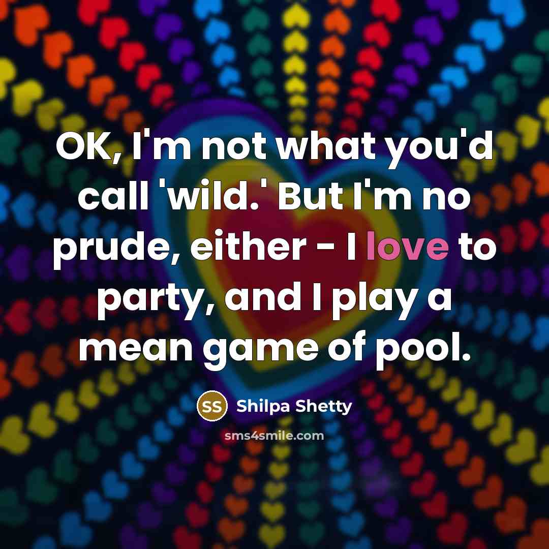 “OK, I'm not what you'd call 'wild.' But I'm no…” quote by Shilpa Shetty