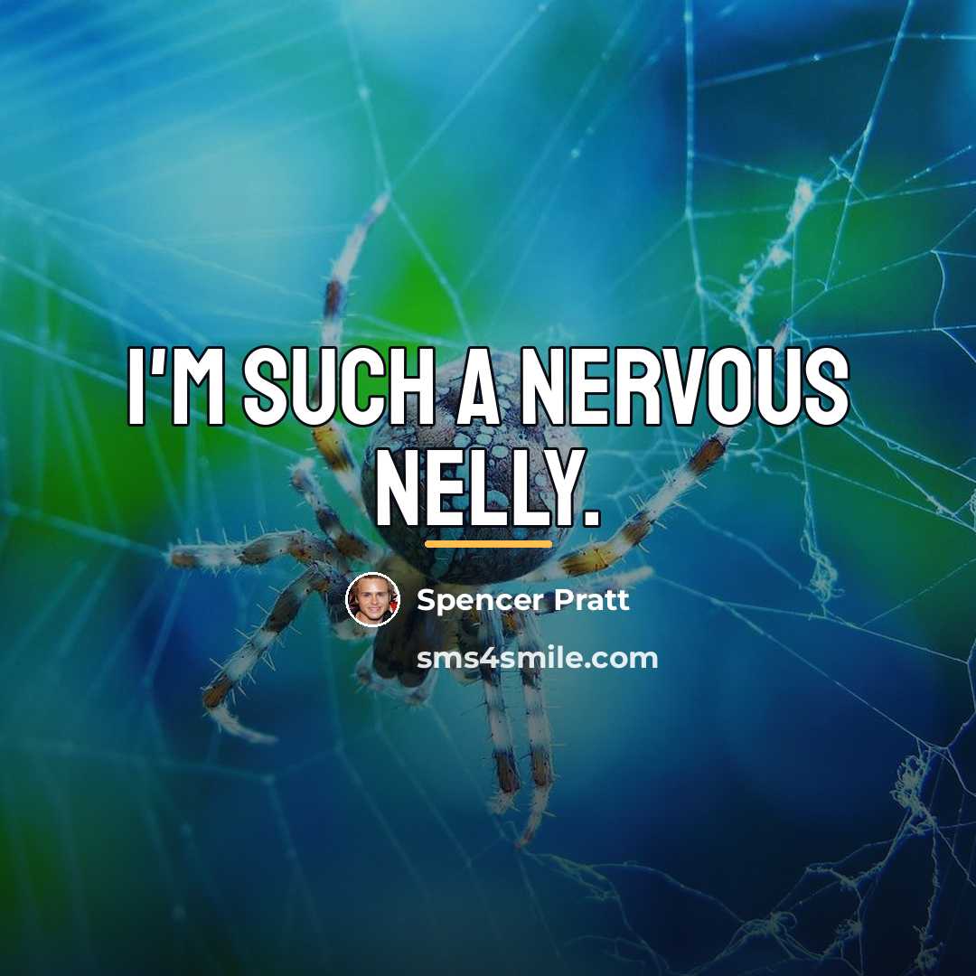 “I'm such a Nervous Nelly.…” quote by Spencer Pratt