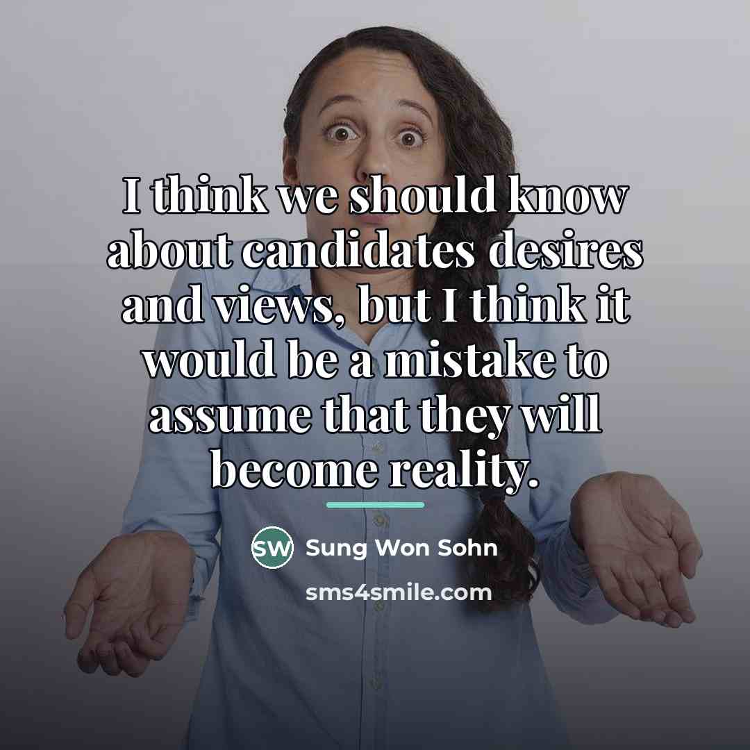 “I think we should know about candidates desires and views,…” quote by Sung Won Sohn