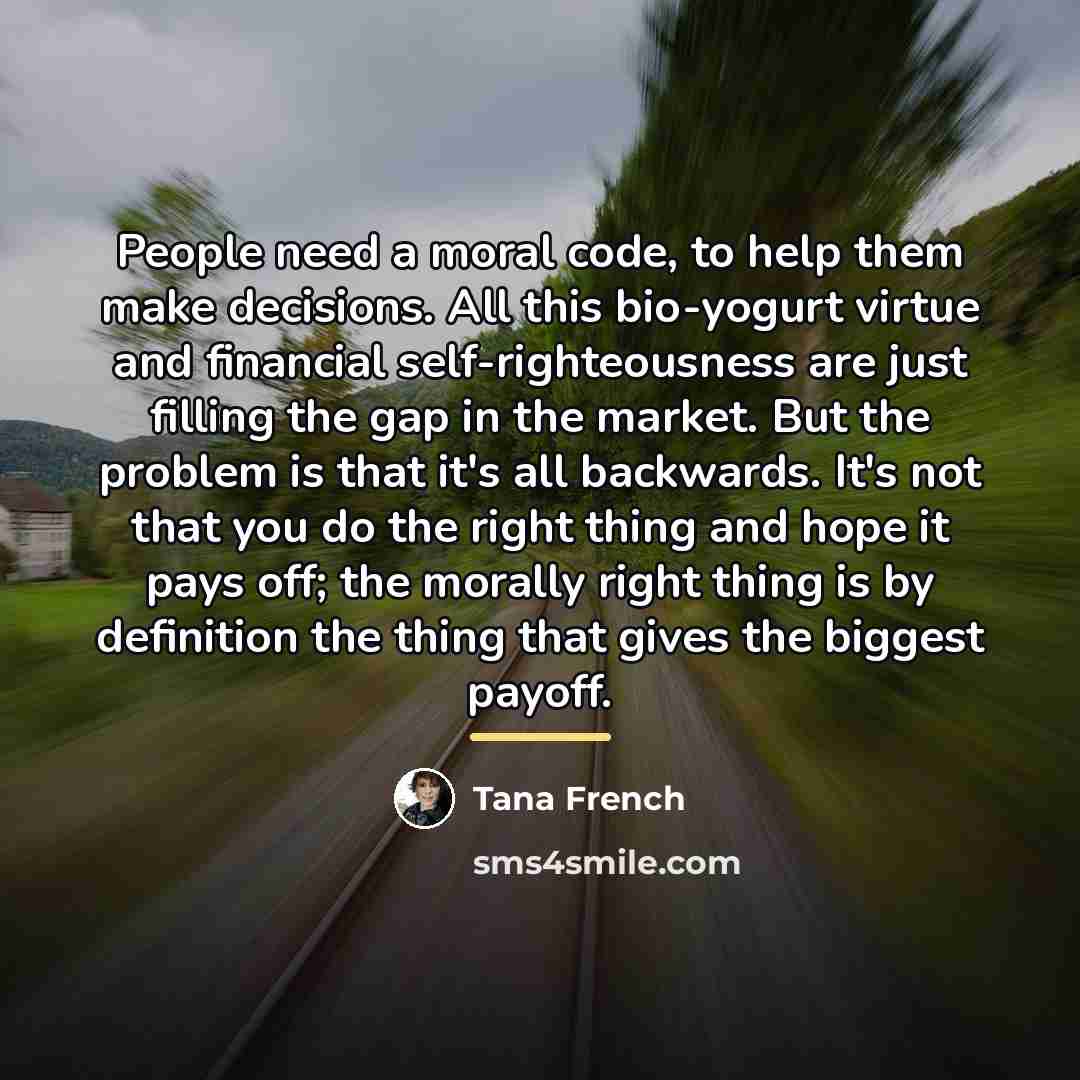 “People need a moral code, to help them make decisions.…” quote by Tana French