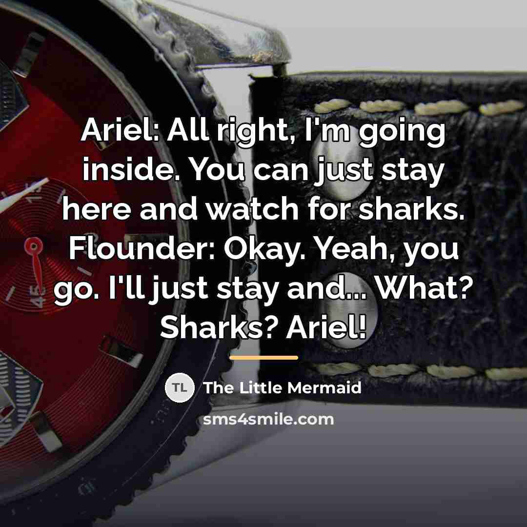 “Ariel: All right, I'm going inside. You can just stay…” quote by The Little Mermaid