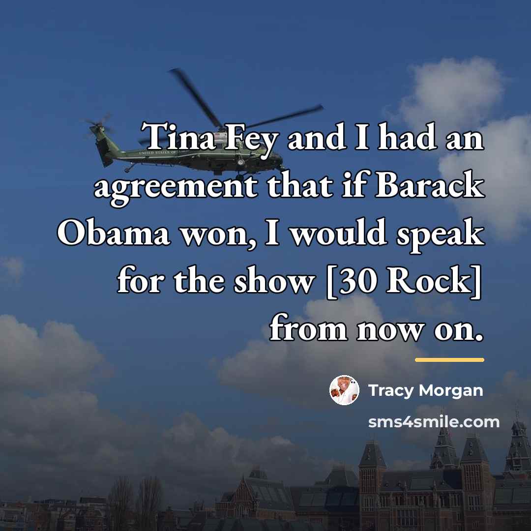 “Tina Fey and I had an agreement that if Barack…” quote by Tracy Morgan