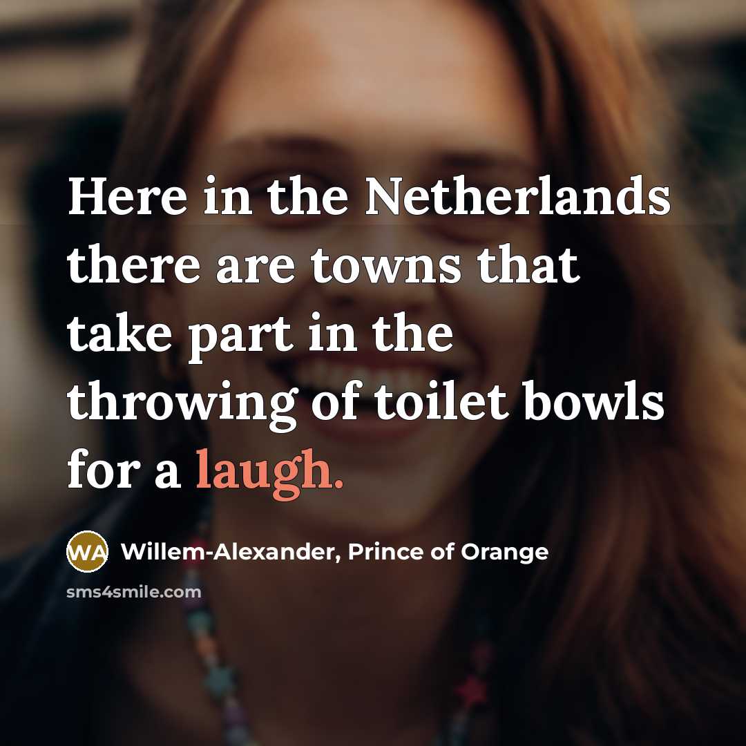 “Here in the Netherlands there are towns that take part…” quote by Willem-Alexander, Prince of Orange