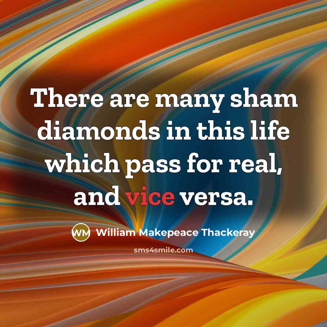 “There are many sham diamonds in this life which pass…” quote by William Makepeace Thackeray