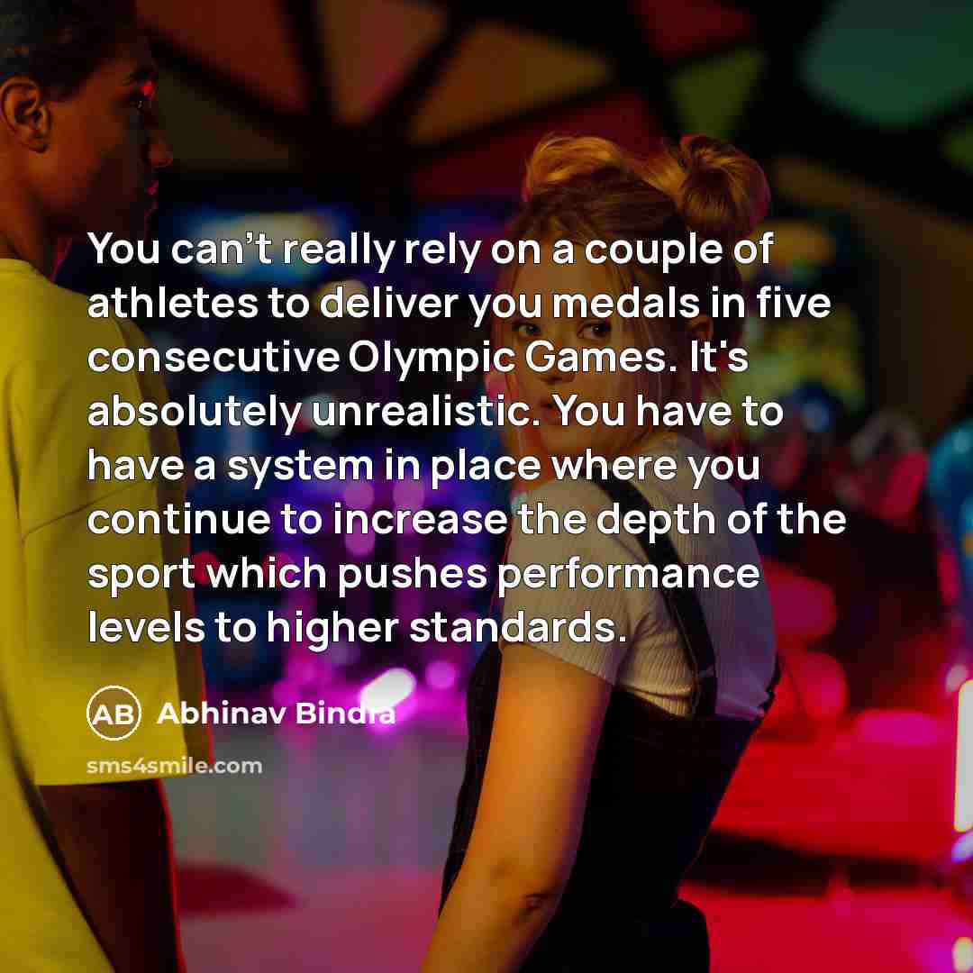 “You can't really rely on a couple of athletes to…” quote by Abhinav Bindra