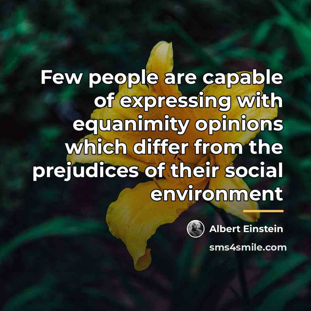 “Few people are capable of expressing with equanimity opinions which…” quote by Albert Einstein