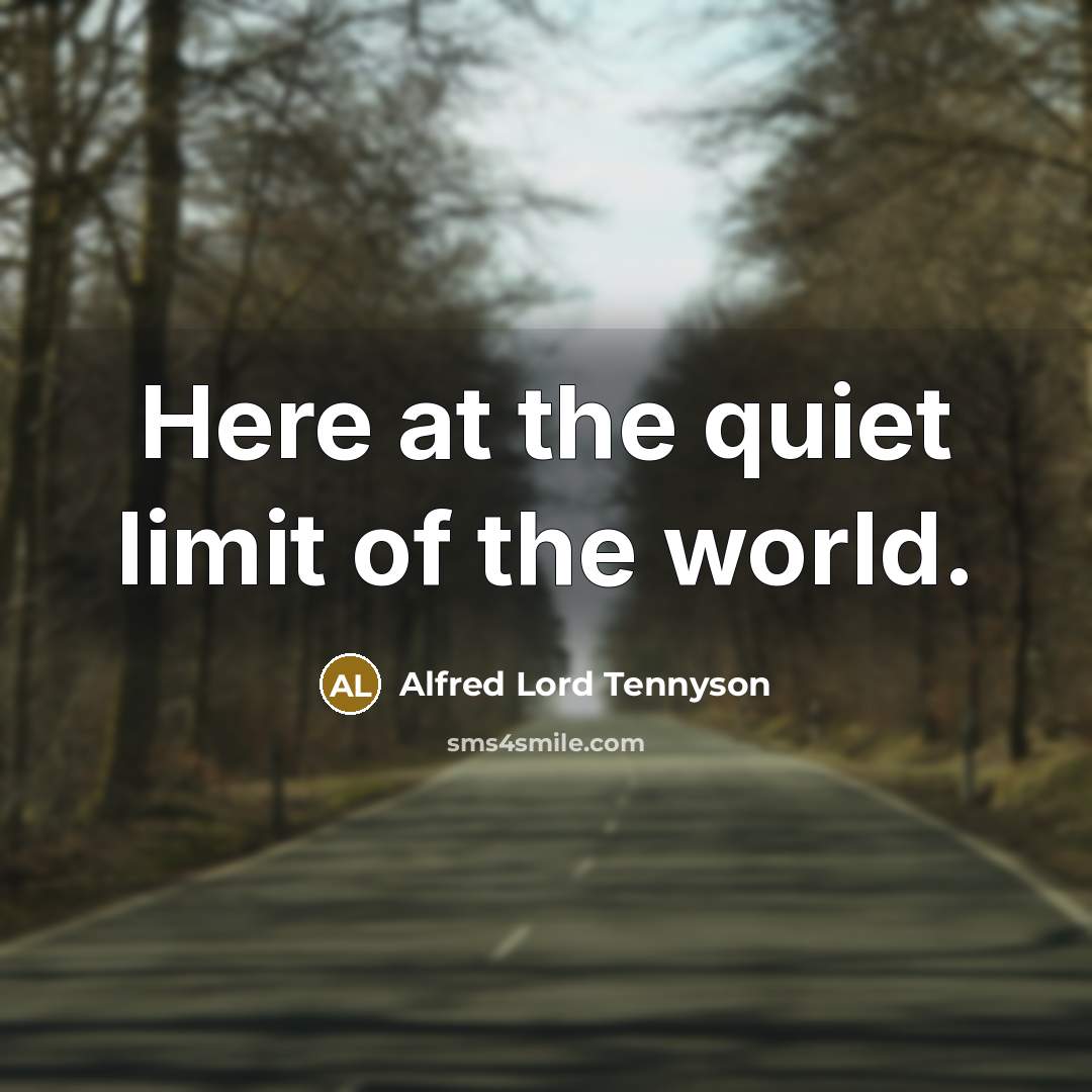“Here at the quiet limit of the world.…” quote by Alfred Lord Tennyson