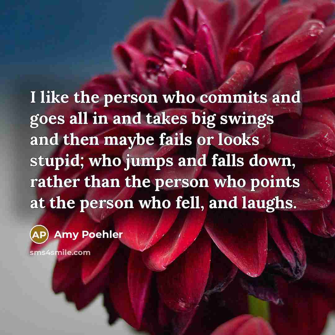 “I like the person who commits and goes all in…” quote by Amy Poehler