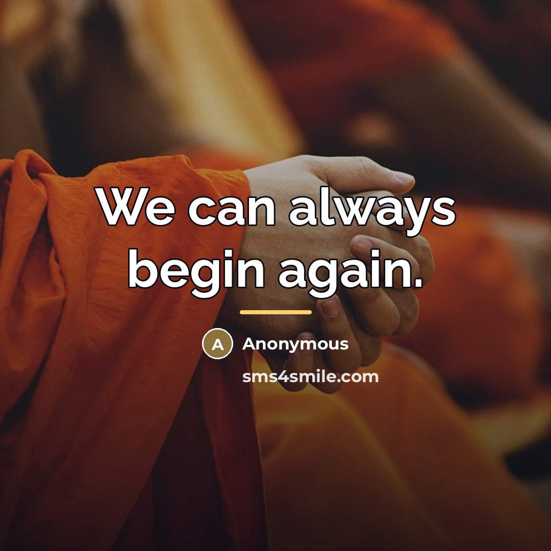 “We can always begin again.…” quote by Anonymous