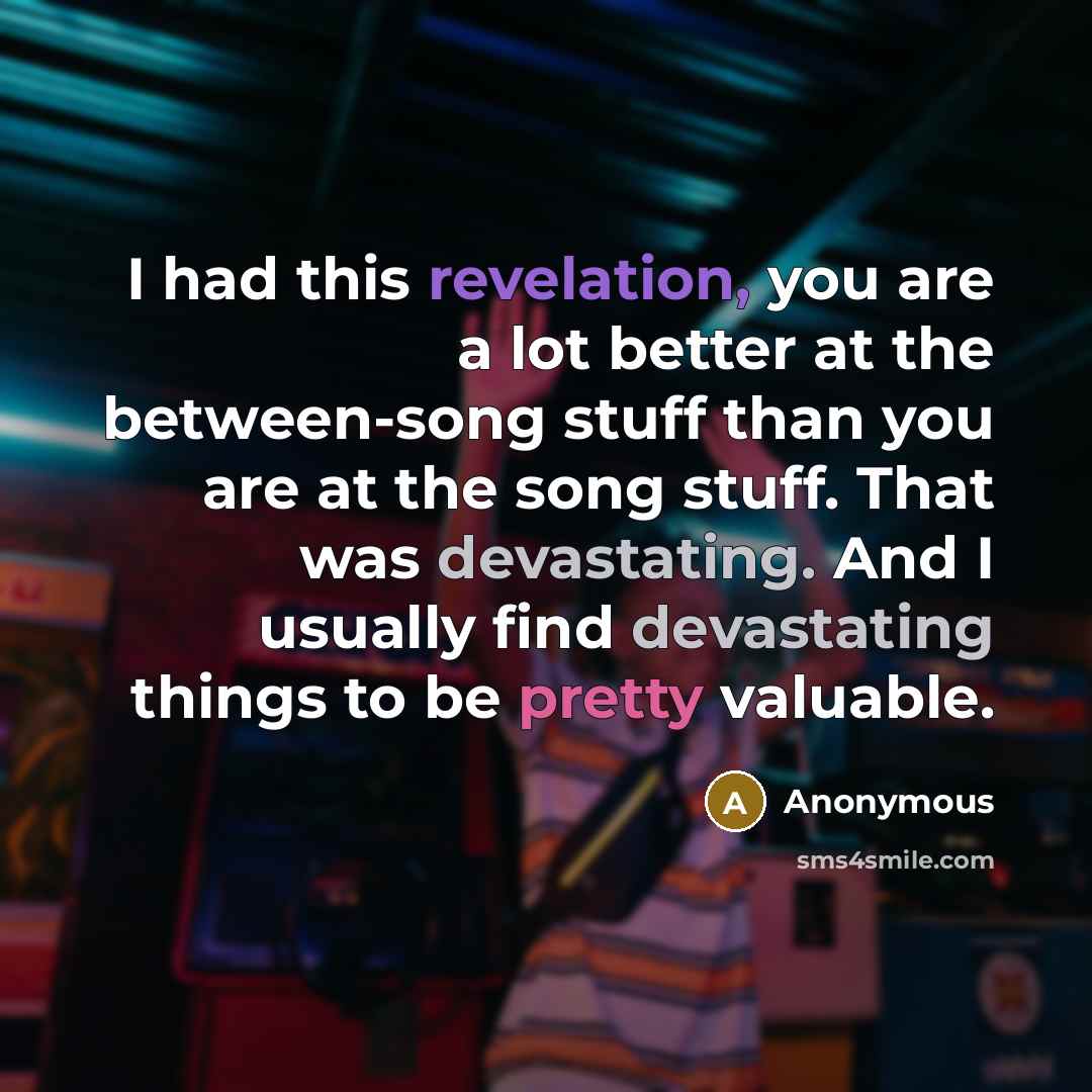 “I had this revelation, you are a lot better at…” quote by Anonymous
