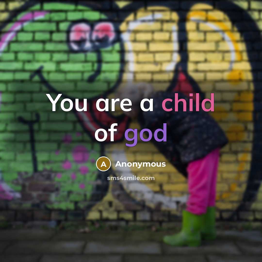 “You are a child of god…” quote by Anonymous