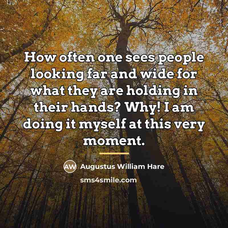 “How often one sees people looking far and wide for…” quote by Augustus William Hare