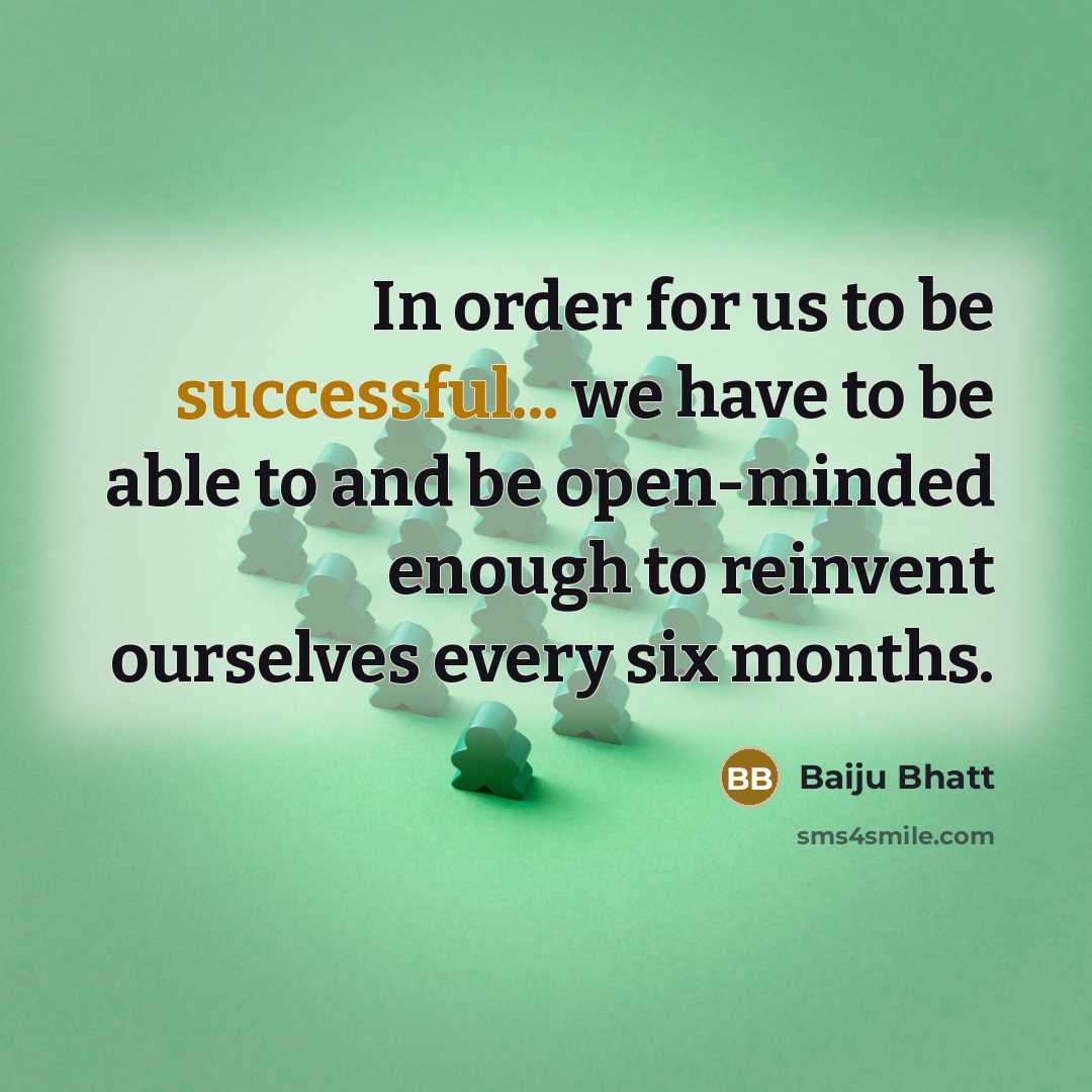 “In order for us to be successful... we have to…” quote by Baiju Bhatt