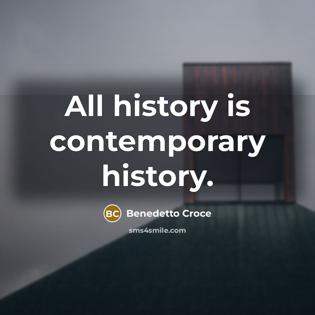“All history is contemporary history.…” quote by Benedetto Croce
