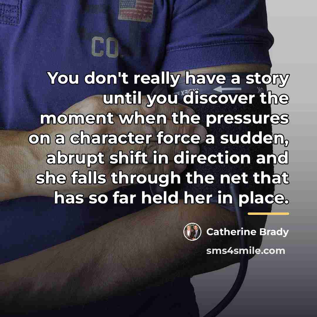 “You don't really have a story until you discover the…” quote by Catherine Brady