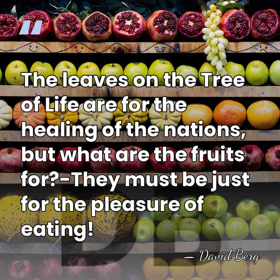 The leaves on the Tree of Life are for the healing of&hellip; - David Berg