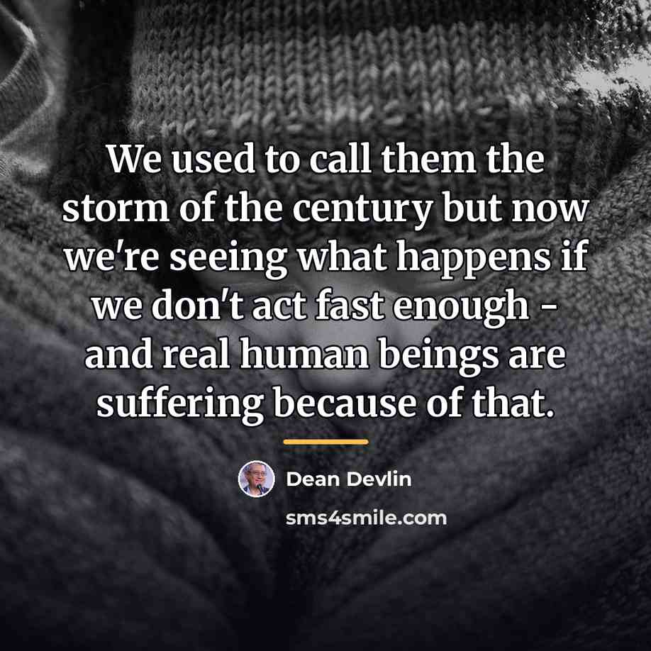 “We used to call them the storm of the century…” quote by Dean Devlin