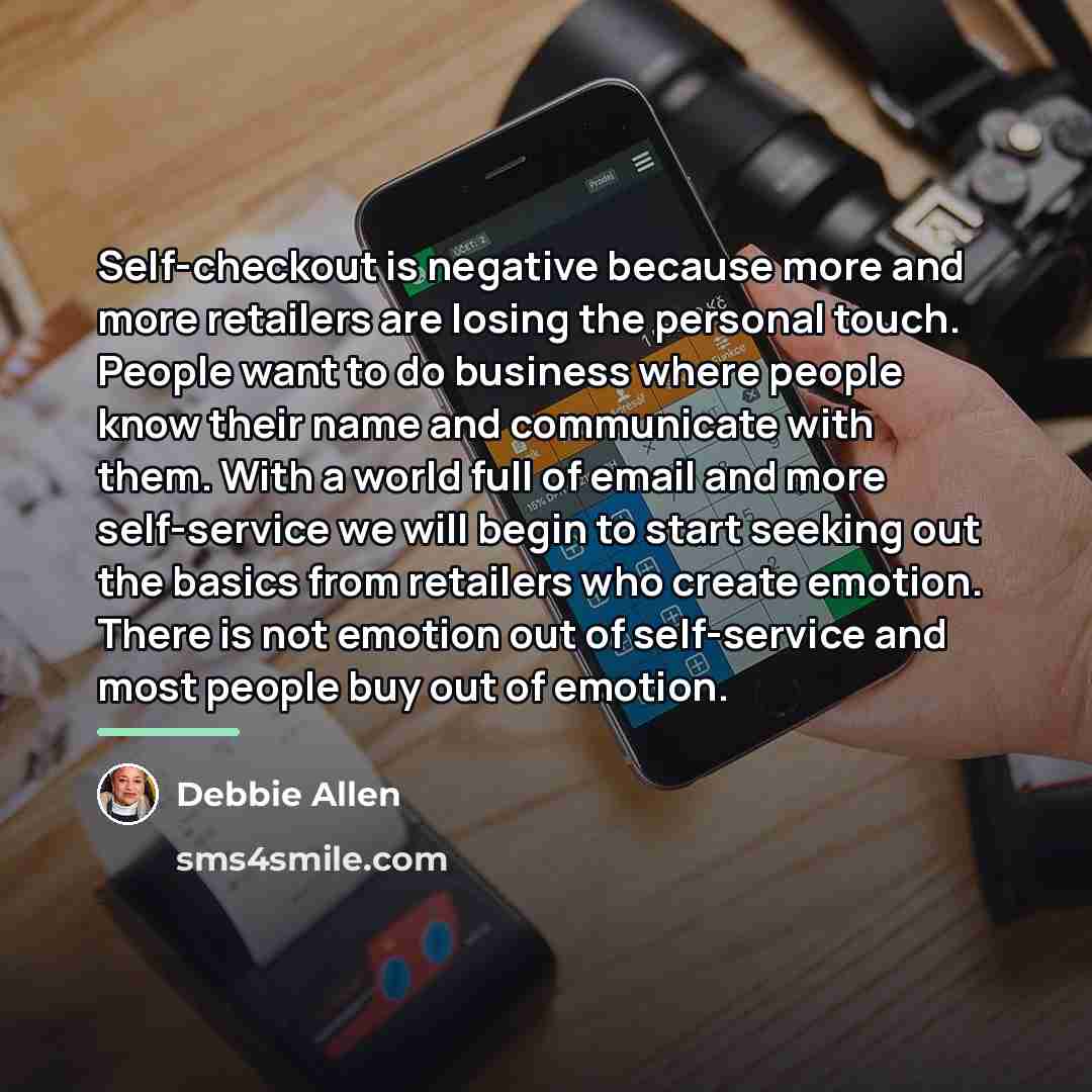 “Self-checkout is negative because more and more retailers are losing…” quote by Debbie Allen