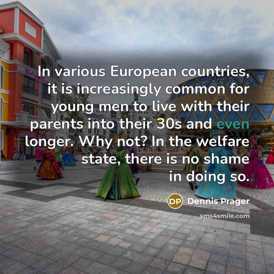“In various European countries, it is increasingly common for young…” quote by Dennis Prager
