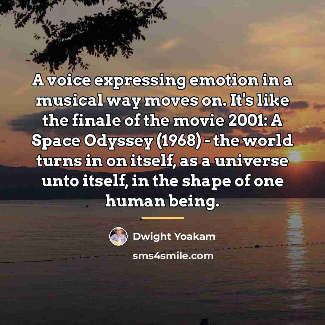 “A voice expressing emotion in a musical way moves on.…” quote by Dwight Yoakam