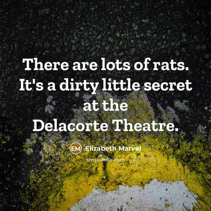 “There are lots of rats. It's a dirty little secret…” quote by Elizabeth Marvel