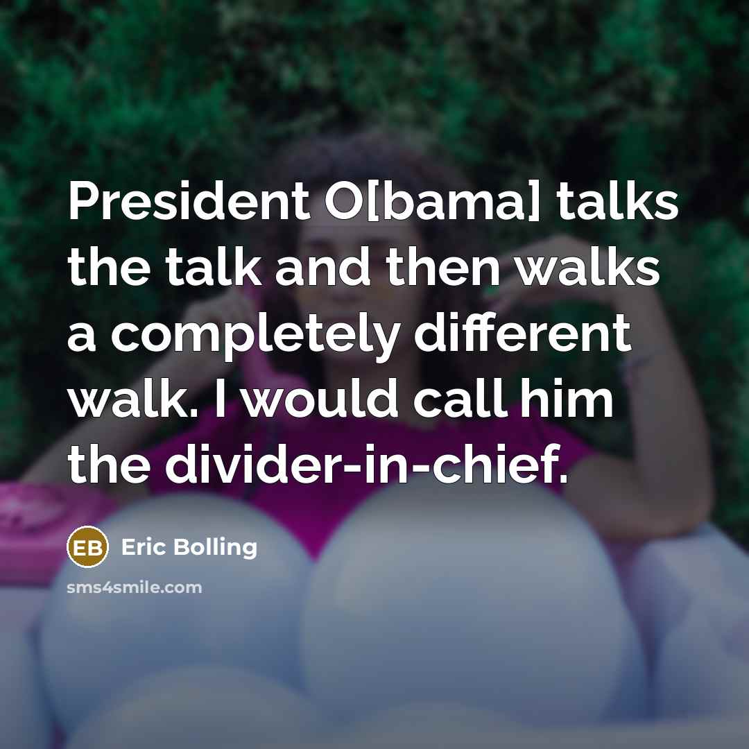 “President O[bama] talks the talk and then walks a completely…” quote by Eric Bolling