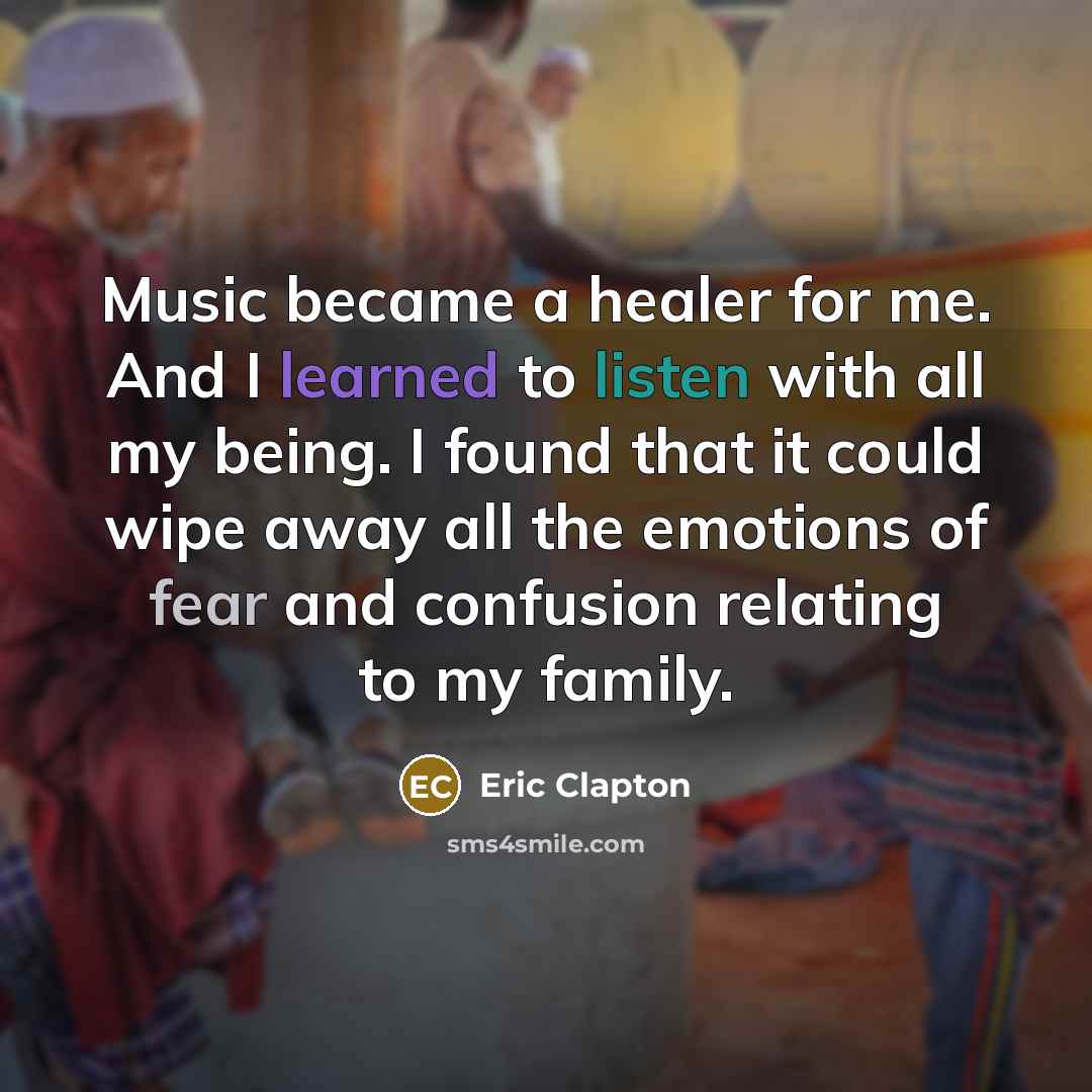 “Music became a healer for me. And I learned to…” quote by Eric Clapton