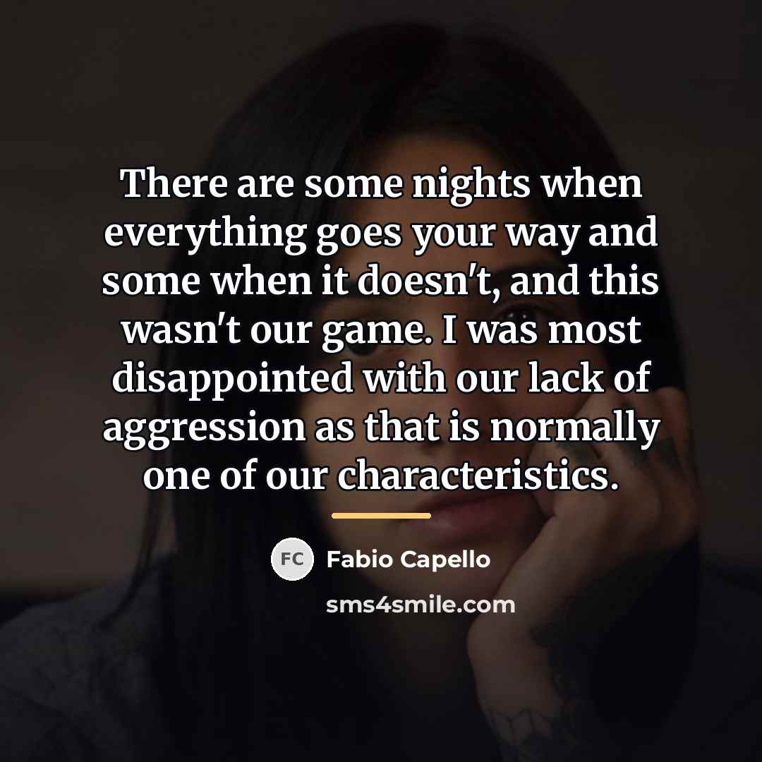 “There are some nights when everything goes your way and…” quote by Fabio Capello