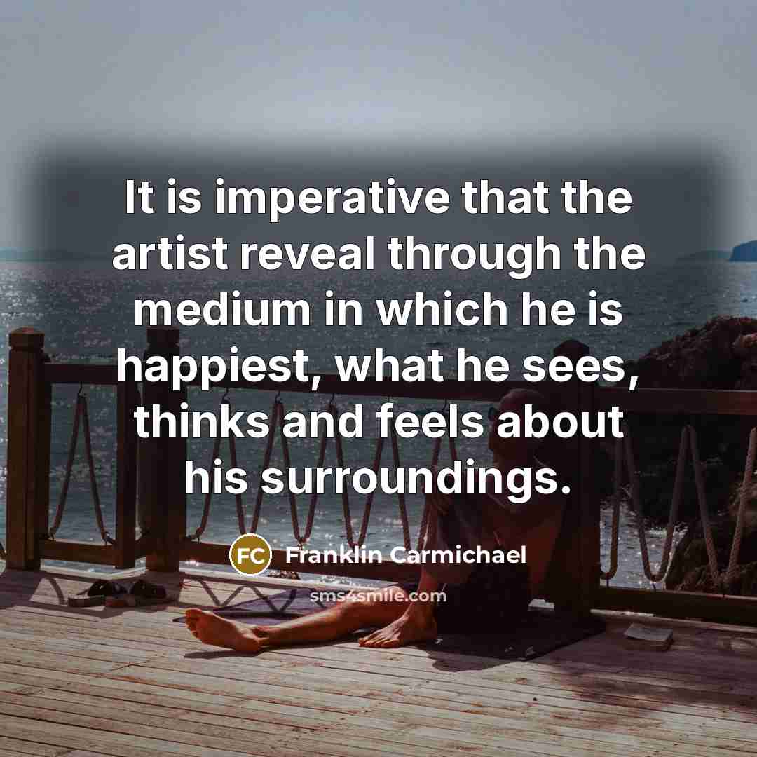 “It is imperative that the artist reveal through the medium…” quote by Franklin Carmichael