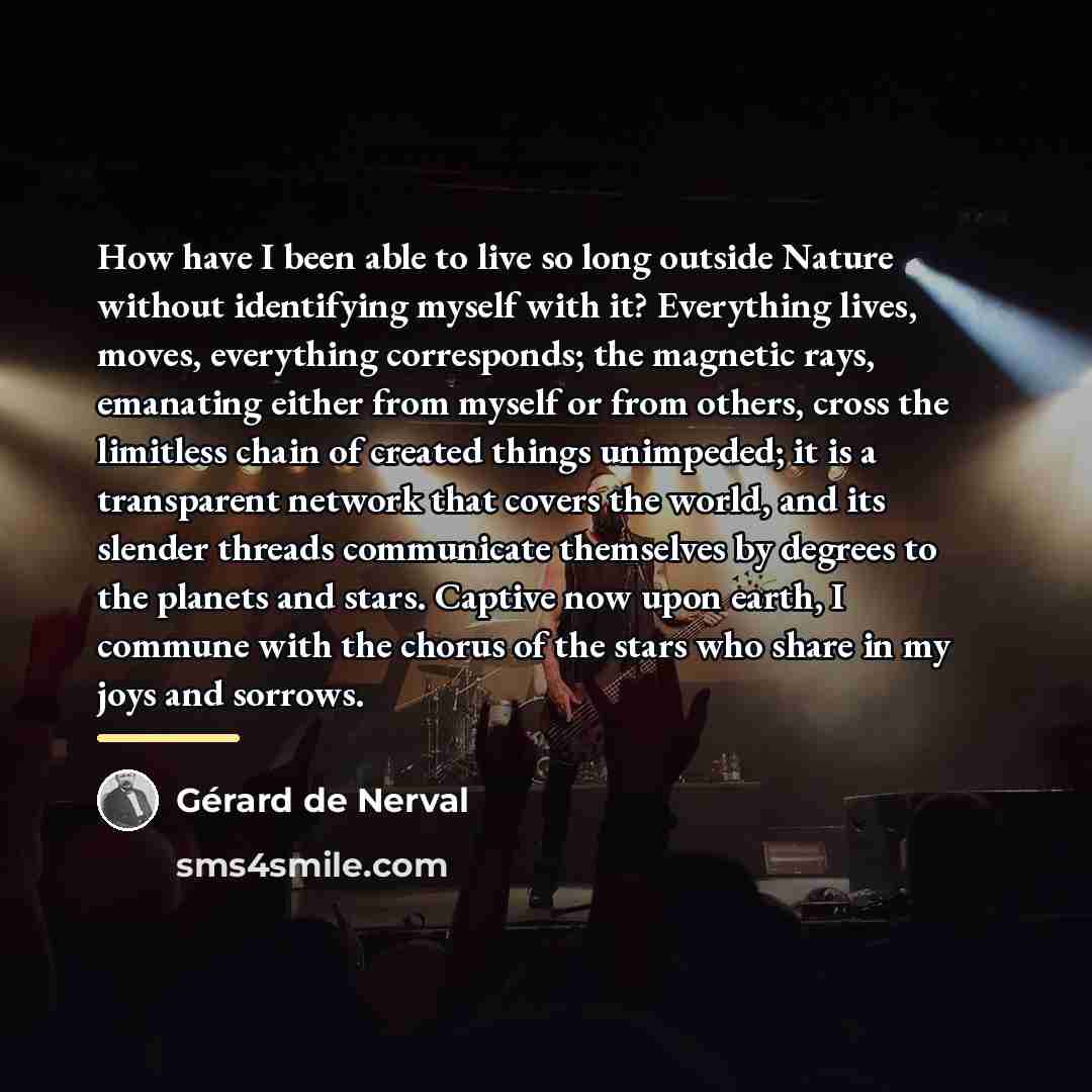 “How have I been able to live so long outside…” quote by Gerard De Nerval