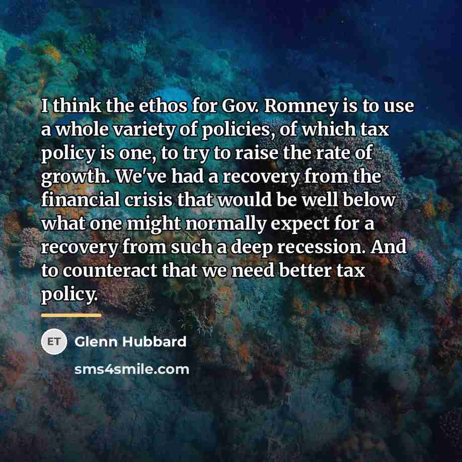 “I think the ethos for Gov. Romney is to use…” quote by Glenn Hubbard