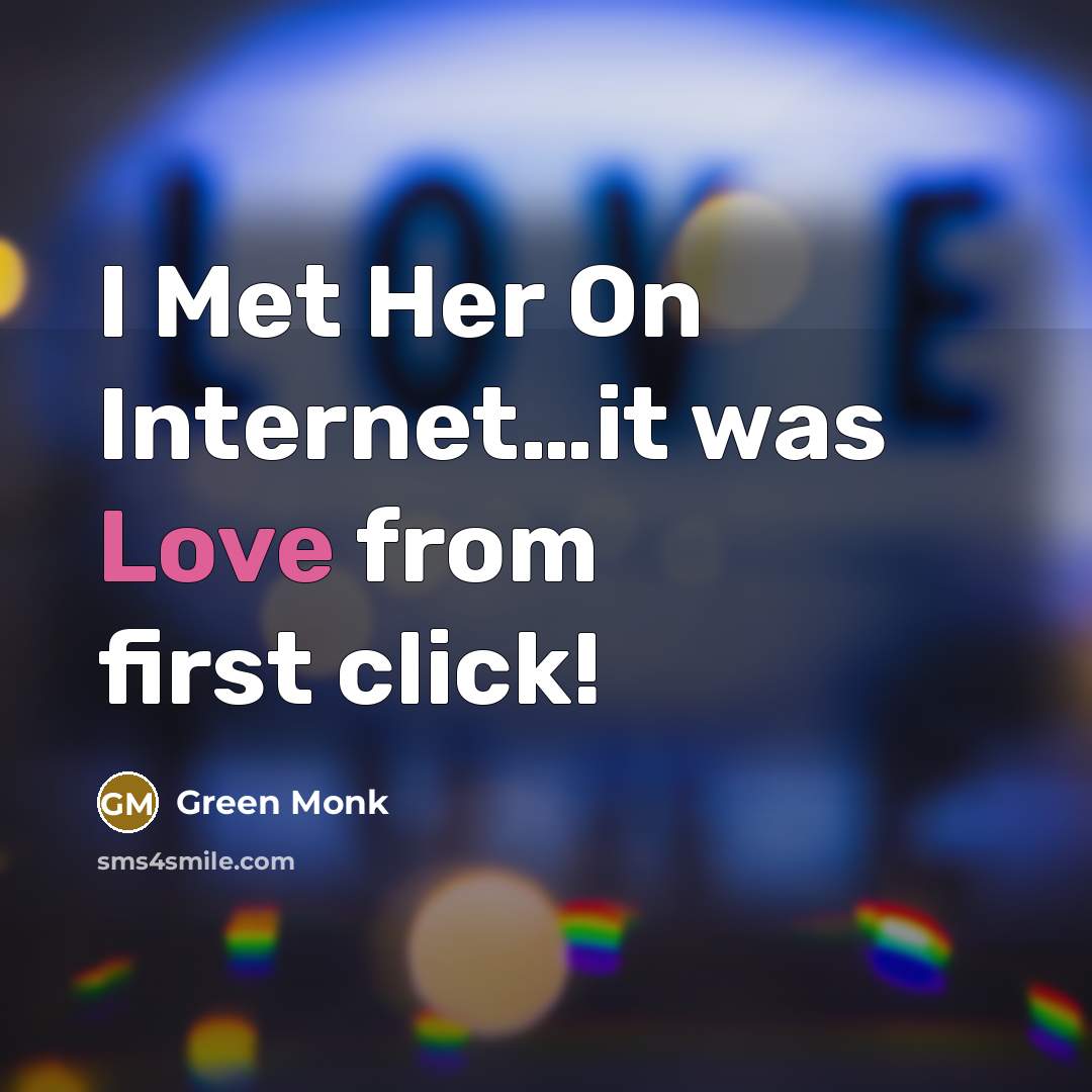 “I Met Her On Internet......it was Love from first click!…” quote by Green Monk