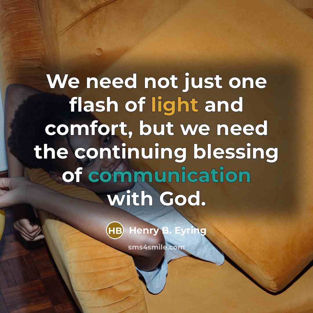 “We need not just one flash of light and comfort,…” quote by Henry B. Eyring