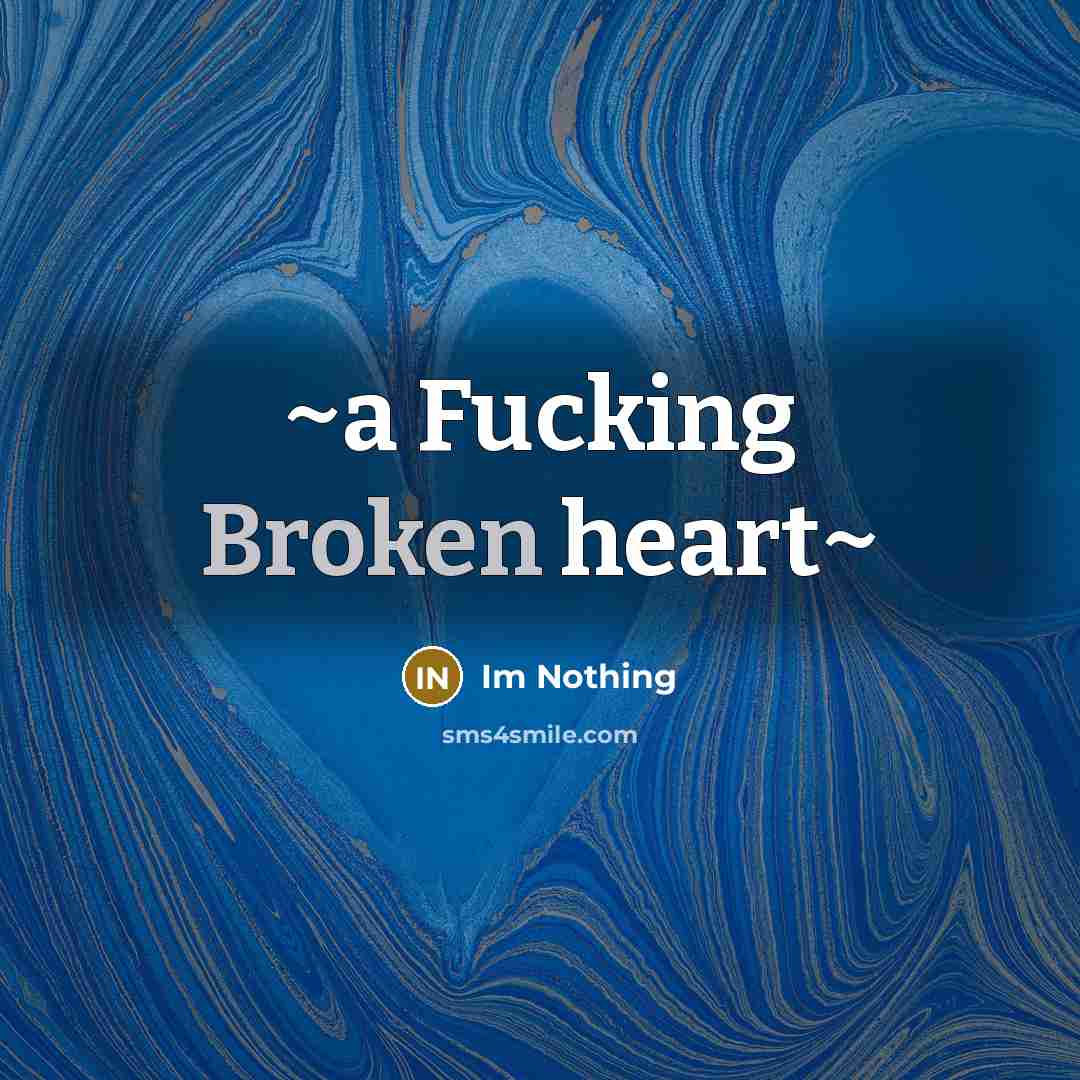 “~a Fucking Broken heart~” quote by Im Nothing