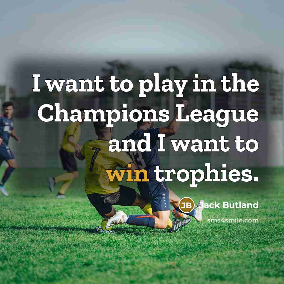 “I want to play in the Champions League and I…” quote by Jack Butland