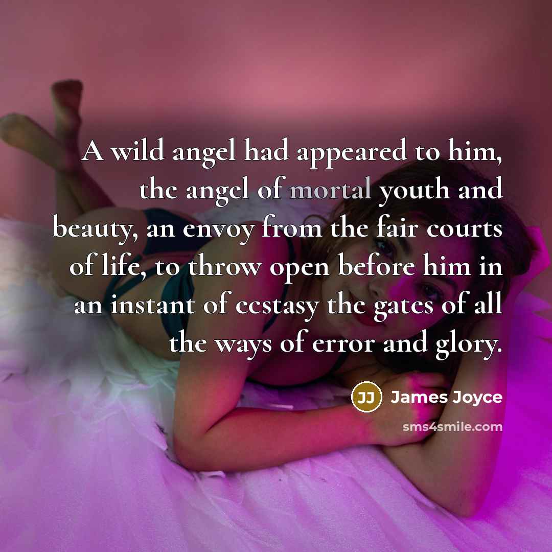 “A wild angel had appeared to him, the angel of…” quote by James Joyce