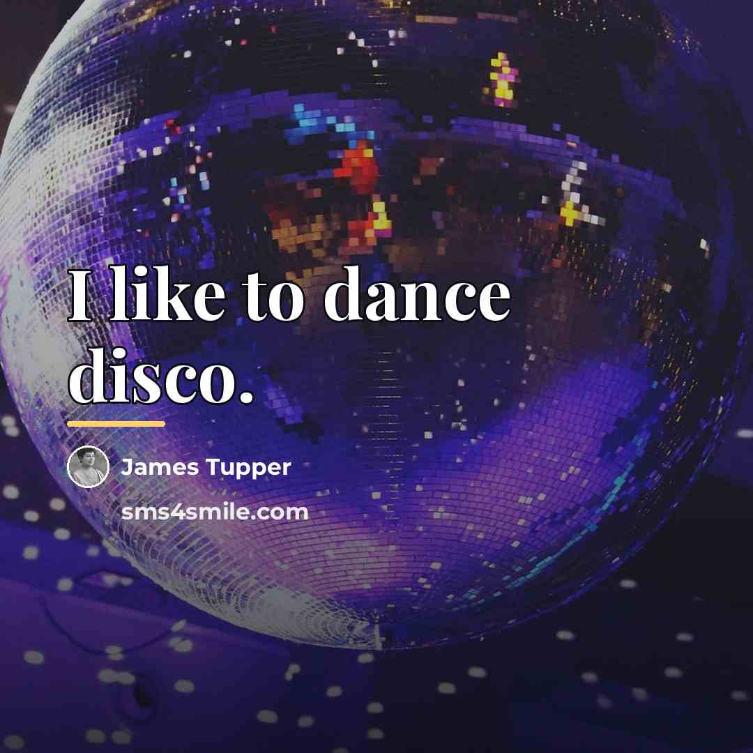 “I like to dance disco.…” quote by James Tupper