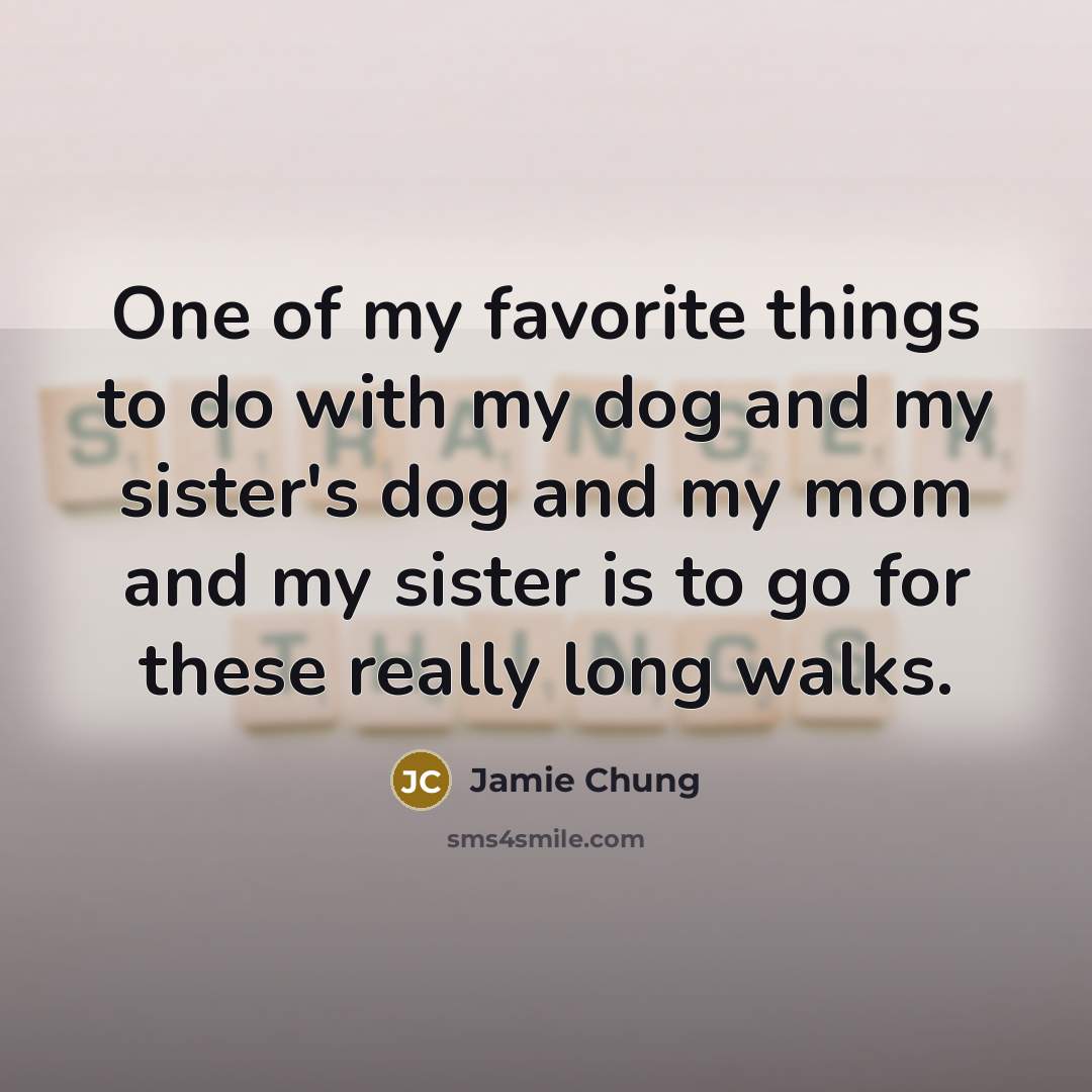“One of my favorite things to do with my dog…” quote by Jamie Chung