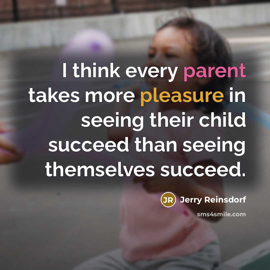 “I think every parent takes more pleasure in seeing their…” quote by Jerry Reinsdorf