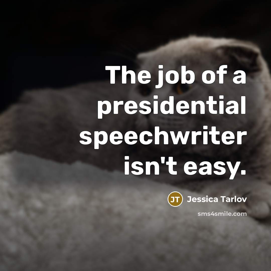 “The job of a presidential speechwriter isn't easy.…” quote by Jessica Tarlov