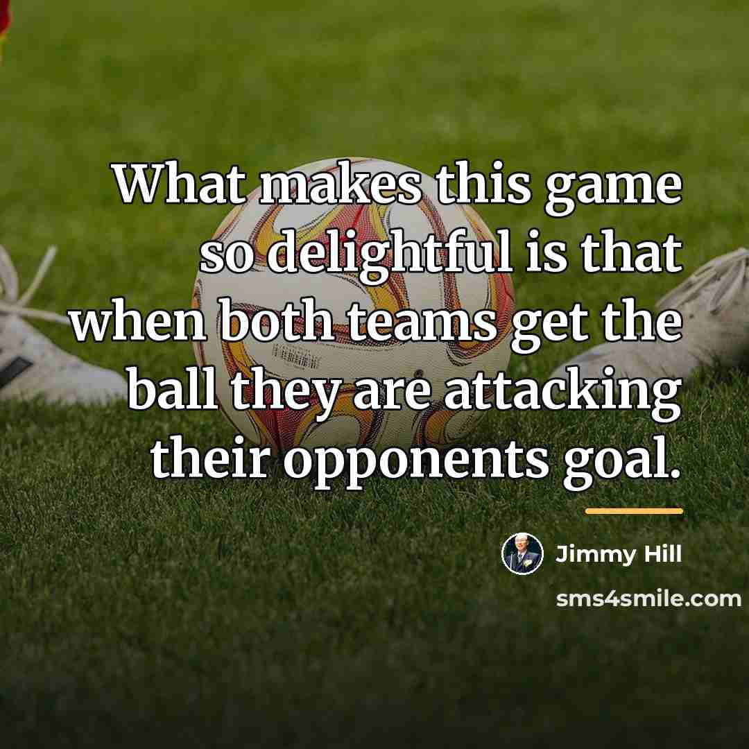 “What makes this game so delightful is that when both…” quote by Jimmy Hill