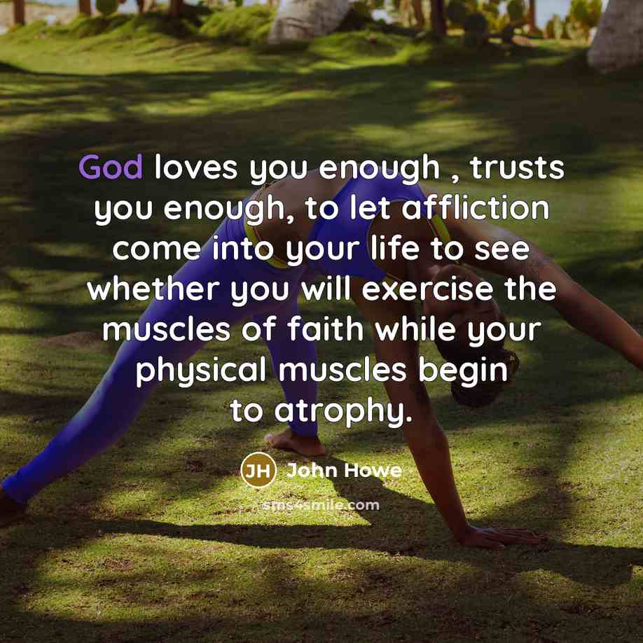 “God loves you enough , trusts you enough, to let…” quote by John Howe