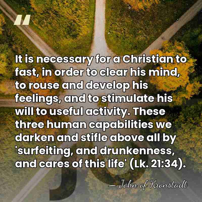 It is necessary for a Christian to fast, in order to clear&hellip; - John of Kronstadt