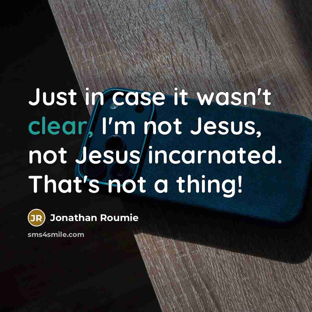 “Just in case it wasn't clear, I'm not Jesus, not…” quote by Jonathan Roumie