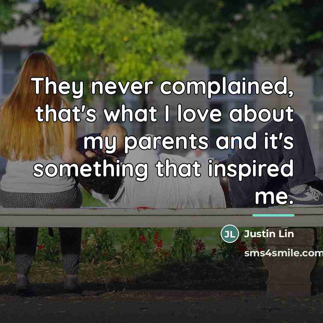 “They never complained, that's what I love about my parents…” quote by Justin Lin
