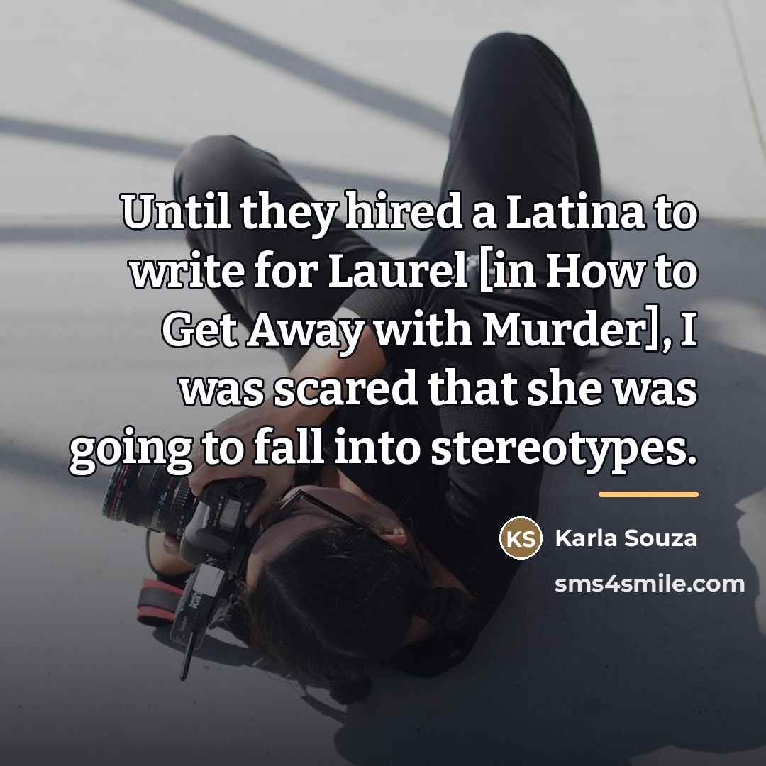 “Until they hired a Latina to write for Laurel [in…” quote by Karla Souza