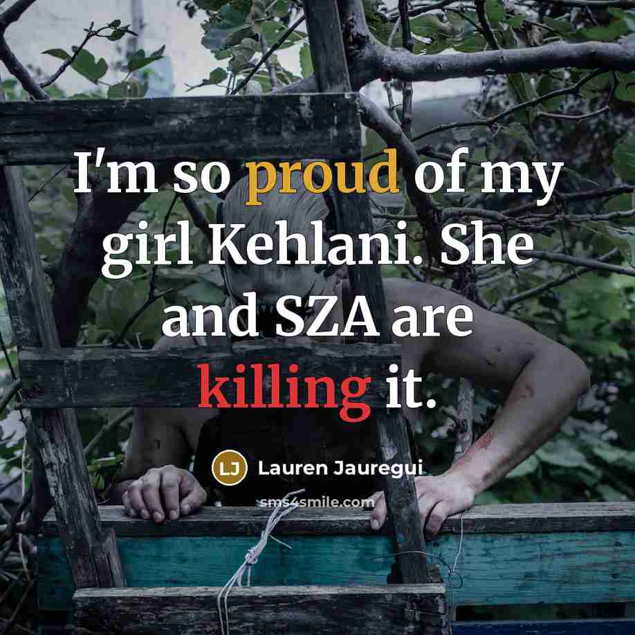 “I'm so proud of my girl Kehlani. She and SZA…” quote by Lauren Jauregui