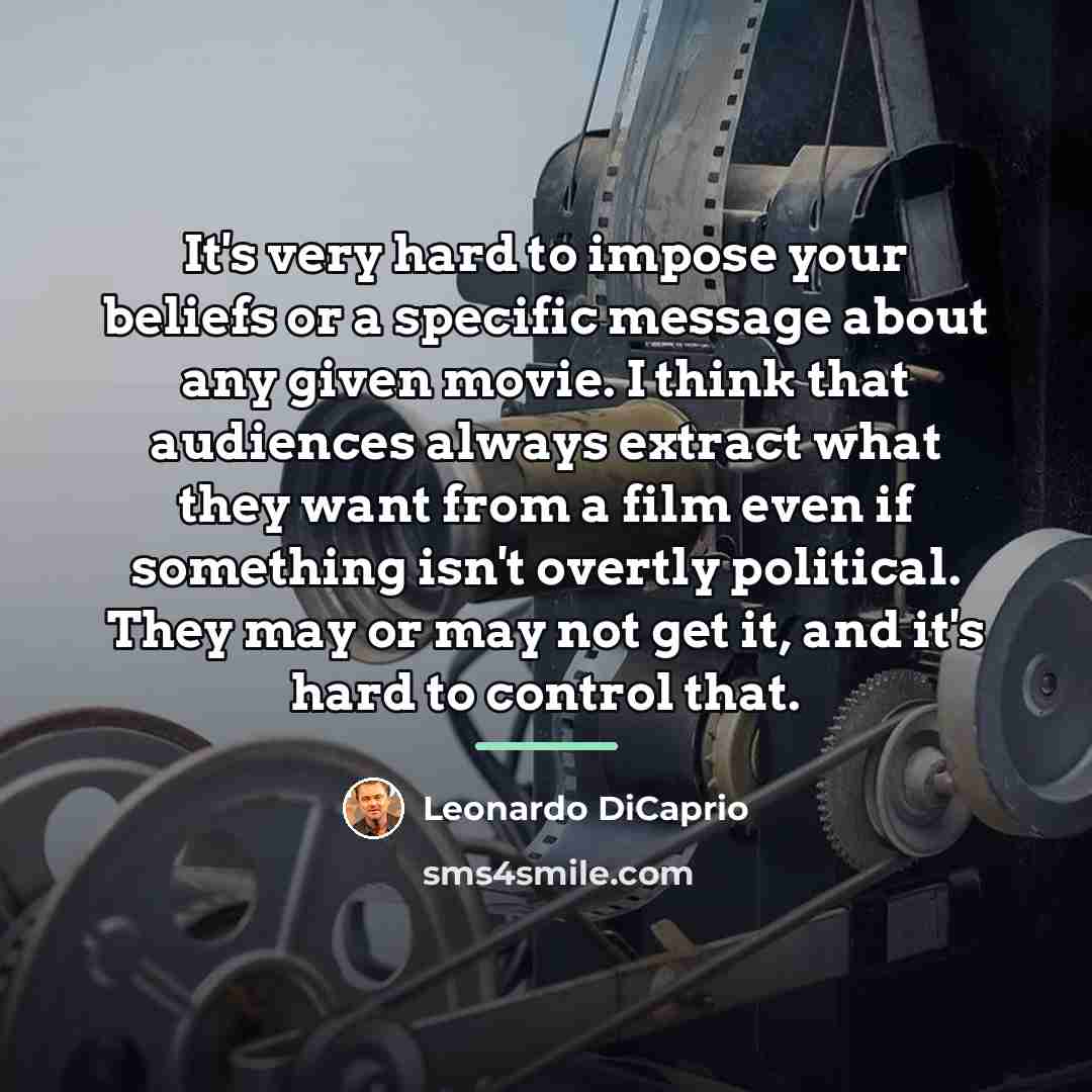 “It's very hard to impose your beliefs or a specific…” quote by Leonardo DiCaprio
