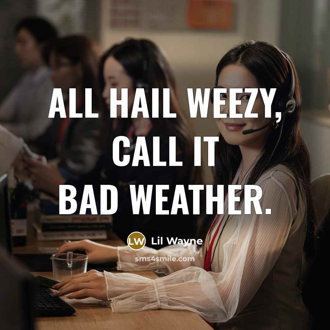 “All hail Weezy, call it bad weather.…” quote by Lil Wayne