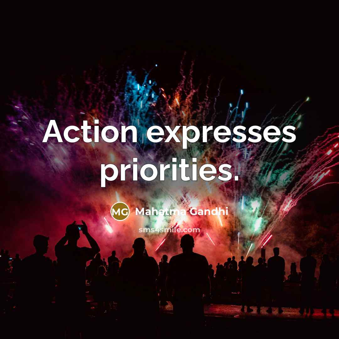 “Action expresses priorities.…” quote by Mahatma Gandhi